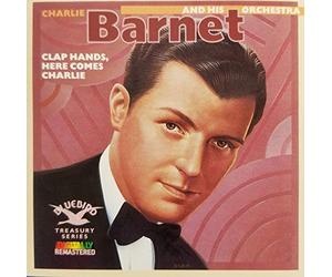 Barnet, Charlie - Clap Hands Here Comes Charlie