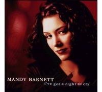 Barnett, Mandy - I've Got a Right to Cry by Barnett, Mandy (1999) Audio CD