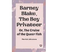 Barney Blake, The Boy Privateer Or, The Cruise Of The Queer Fish