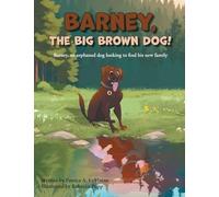 Barney, The Big Brown Dog!: Barney, an orphaned dog looking to find his new family