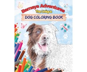 Barneys Adventures The Unique Dog Coloring Book: Real photos, little stories, and loving coloring pages about trust, courage, and friendship.