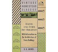 Barns And Other Out-Buildings - With Information On The Architecture Of Farm Buildings
