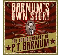 Barnum's Own Story: The Autobiography of P. T. Barnum