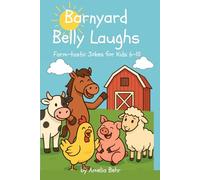 Barnyard Belly Laughs: 200+ Farm Animal Jokes for Kids Ages 6-10