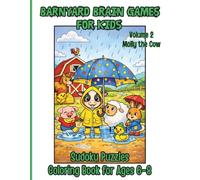Barnyard Brain Games for Kids, Sudoku Puzzles Coloring Book for Ages 6-8, Volume 2, Molly the Cow: Solve & Color on the Farm, Educational Story Activity Book Children Will Love