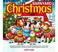 Barnyard Christmas: Whimsical Animals Dressed for Farmyard Festivities, Decorating Christmas Trees, Playing in Snow, and Spreading Holiday Joy!