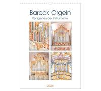 Barock Orgeln, Königinnen der Instrumente (Wandkalender 2026 DIN A3 hoch), CALVENDO Monatskalender: In der Zeit des Barock erlebte die Orgelmusik ihren Höhepunkt