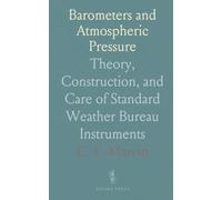 Barometers and Atmospheric Pressure: Theory, Construction, and Care of Standard Weather Bureau Instruments