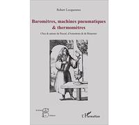 R. Locqueneux – Baromètres, machines pneumatiques et thermomètres – Pascal, d'Amontons et Réaumur