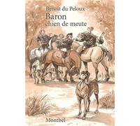 Baron, chien de meute - Benoît Du Peloux - Montbel Eds De - broché - Guide