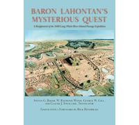 Baron Lahontan's Mysterious Quest: A Reappraisal of the 1688 Long/Platte River Inland Passage Expedition