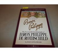 Baron Philippe: The Very Candid Autobiography of Baron Philippe De Rothschild