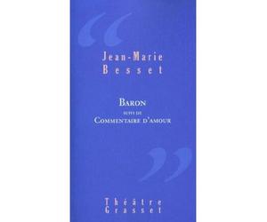 Baron Théâtre - Jean Marie Besset - Grasset - broché - Théâtre