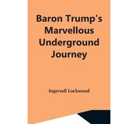 Baron Trump's Marvellous Underground Journey