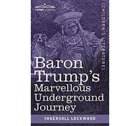 Baron Trump's Marvellous Underground Journey