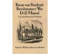 Baron Von Steuben's Revolutionary War Drill Manual Frederick William Von Steuben (Auteur)