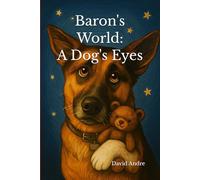 Baron's World: A Dog's Eyes