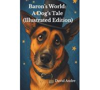 Baron's World: A Dog's Tale (Illustrated Edition)