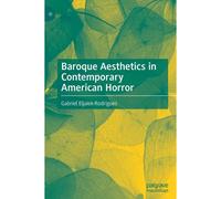 Baroque Aesthetics In Contemporary American Horror