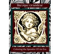 Baroque Grandeur: Coloring The Splendor Of An Era (The Art Connoisseur)