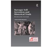 Baroque Self-Invention And Historical Truth