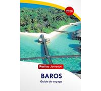 Baros Guide de voyage 2026: Le guide complet essentiel des îles Maldives, itinéraires, plages, resorts, restaurants, activités et conseils locaux pour des expériences inoubliables