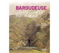 Baroudeuse - Le guide pour oser partir seule