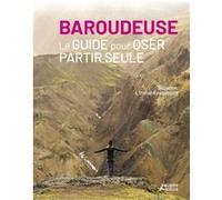 Baroudeuse - Le guide pour oser partir seule Suzanne L'instant Vagabond (Auteur)