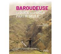 Baroudeuse - Le guide pour oser partir seule - Suzanne L'instant Vagabond - Vagnon Du Plaisancier Eds - broché - Guide