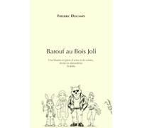 Barouf au Bois Joli: Une bluette en plein d’actes et de scènes, écrite en alexandrins. Et drôle.