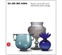 Barovier Mentasti R. - Età Del Vetro. Storia E Tecnica Del