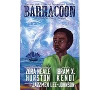Barracoon: Adapted for Young Readers: The True Story of Cudjo Lewis, a Survivor of the Slave Trade, with Age-Appropriate Historical Context