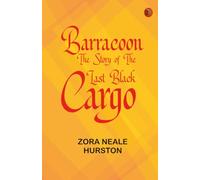 Barracoon: The Story of the Last Black Cargo
