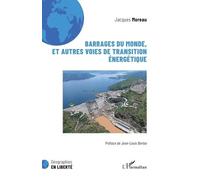 Barrages du monde, et autres voies de transition énergétique