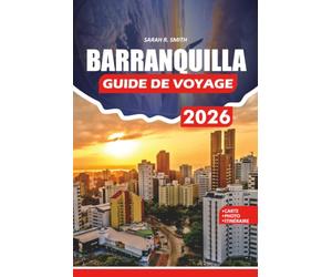 BARRANQUILLA GUIDE DE VOYAGE 2026: Découvrez l'âme caribéenne de Colombie à travers des monuments historiques, des promenades pittoresques en bord de rivière, des joyaux cachés et des itinéraires