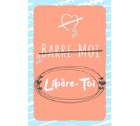 Barre-moi Libère-toi