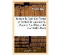Barreau de Paris – Des formes et du style de la plaidoirie – Discours prononcé à l'ouverture