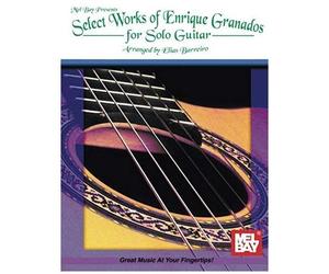 Barreiro, E: Select Works Of Enrique Granados For Solo Guita