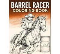 Barrel Racer Coloring Book: Horse Racing, Rodeo, and Western Scenes for Relaxation and Creativity
