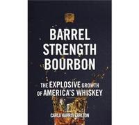 Barrel Strength Bourbon by Carla Harris Carlton Carla Harris Carlton (Auteur)