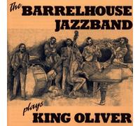 Barrelhouse Jazzband - Plays King Oliver [Import]
