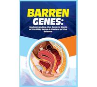 Barren Genes: Understanding The Genetic Basis of Fertility Issues - A Review of the Science