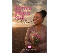 Barren Places Still Bloom!: A Journey Through Grief, Barrenness, and the Healing Power of Faith