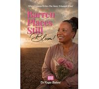 Barren Places Still Bloom!: A Journey Through Grief, Barrenness, and the Healing Power of Faith