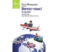 Barrez-vous ! Le guide 99 bons plans pour aller voir ailleurs si t'y es - Félix Marquardt - Librio - Poche - Essai