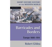 [(Barricades and Borders: Europe 1800-1914)] [Author: Robert Gildea] published on (April, 2003)