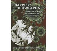 Barriers To Bioweapons: The Challenges Of Expertise And Organization For Weapons Development