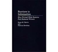 Barriers to Information, Contributions in Librarianship and Information Science Patricia Dewdney, Roma M. Harris (Auteur)
