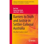 Barriers to Truth and Justice in Settler-Colonial Australia: Why Won't Settlers Listen?