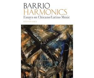 Barrio Harmonics: Essays on Chicano / Latino Music